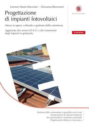 Progettazione di impianti fotovoltaici. Messa in opera, collaudo e gestione della commessa - Lorenzo M. Maccioni, Giovanna Benvenuti - Libro Flaccovio Dario 2013 | Libraccio.it