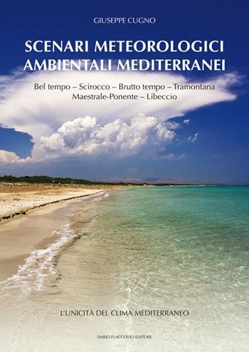 Scenari meteorologici ambientali mediterranei - Giuseppe Cugno - Libro Flaccovio Dario 2013 | Libraccio.it