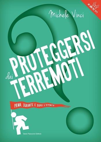 Proteggersi dai terremoti. Prima, durante e dopo l'evento - Michele Vinci - Libro Flaccovio Dario 2013 | Libraccio.it