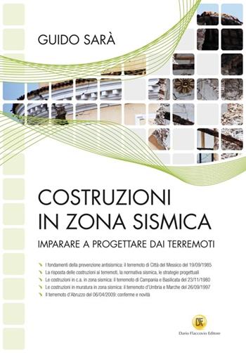 Costruzioni in zona sismica. Imparare a progettare dai terremoti. Ediz. illustrata - Guido Sarà - Libro Flaccovio Dario 2014 | Libraccio.it