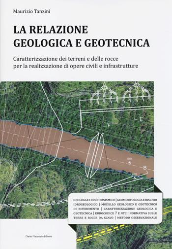 La relazione geologica e geotecnica. Caratterizzazione dei terreni e delle rocce per la realizzazione di opere civili e infrastrutture - Maurizio Tanzini - Libro Flaccovio Dario 2014 | Libraccio.it