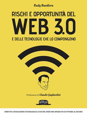 Rischi e opportunità del web 3.0 e delle tecnologie che lo compongono - Rudy Bandiera - Libro Flaccovio Dario 2014, Web book | Libraccio.it