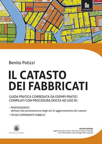 Il catasto dei fabbricati. Guida pratica corredata da esempi pratici compilati con procedura Docfa - Benito Polizzi - Libro Flaccovio Dario 2014 | Libraccio.it