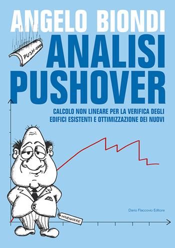 Analisi pushover. Calcolo non lineare per la verifica degli edifici esistenti e ottimizzazione dei nuovi - Angelo Biondi - Libro Flaccovio Dario 2014 | Libraccio.it