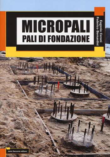 Micropali. Pali di fondazione - Eugenio Ceroni, Federico Bernardini - Libro Flaccovio Dario 2014 | Libraccio.it
