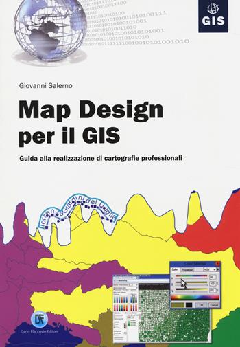 Map design per il GIS. Guida alla realizzazione di cartografie professionali - Giovanni Salerno - Libro Flaccovio Dario 2014, Gis | Libraccio.it