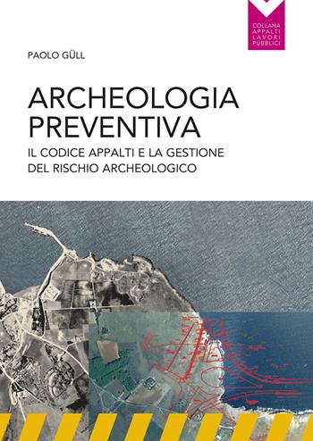 Archeologia preventiva - Paolo Gull - Libro Flaccovio Dario 2015, Appalti lavori pubblici | Libraccio.it