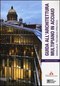 Guida all'architettura multipiano in acciaio. Manuale tecnico pratico. Ediz. italiana e inglese. Con DVD-ROM  - Libro Flaccovio Dario 2014, Acciaio | Libraccio.it
