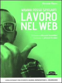 Mamma posso spiegarti lavoro nel web - Riccardo Mares - Libro Flaccovio Dario 2014, Web book | Libraccio.it