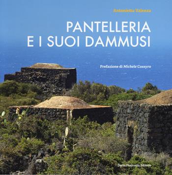 Pantelleria e i suo dammusi - Antonietta Valenza - Libro Flaccovio Dario 2015 | Libraccio.it