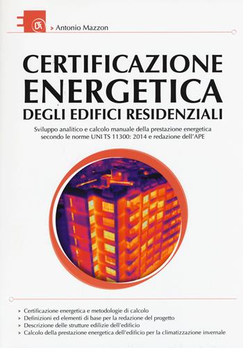 Certificazione energetica degli edifici residenziali - Antonio Mazzon - Libro Flaccovio Dario 2015 | Libraccio.it