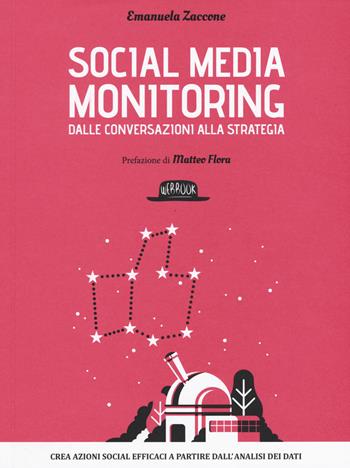 Social media monitoring dalle conversazioni alla strategia. Crea azioni social efficaci a partire dall'analisi dei dati - Emanuela Zaccone - Libro Flaccovio Dario 2015, Web book | Libraccio.it