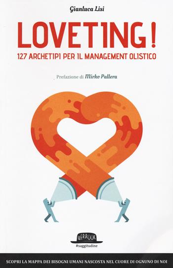 Loveting! 127 archetipi per il management olistico - Gianluca Lisi - Libro Flaccovio Dario 2015, Web book | Libraccio.it