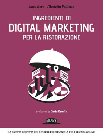 Ingredienti di digital marketing per la ristorazione - Luca Bove, Nicoletta Polliotto - Libro Flaccovio Dario 2015, Web book | Libraccio.it
