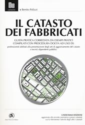 Il catasto dei fabbricati. Guida pratica corredata da esempi pratici compilati con procedura Docfa