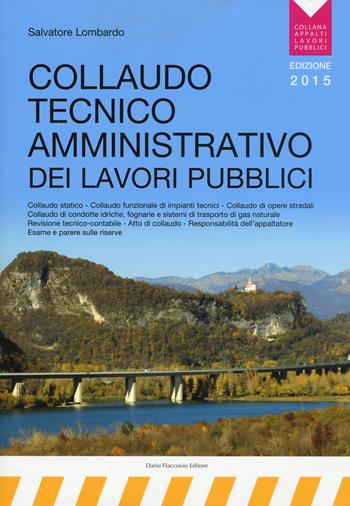 Collaudo tecnico amministrativo dei lavori pubblici - Salvatore Lombardo - Libro Flaccovio Dario 2015, Appalti lavori pubblici | Libraccio.it