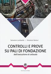 Controlli e prove su pali di fondazione. Dall'esecuzione al collaudo