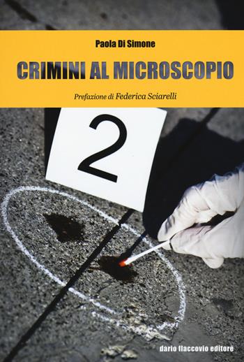 Crimini al microscopio. Indagini scientifiche tra fiction e realtà - Paola Di Simone - Libro Flaccovio Dario 2015 | Libraccio.it