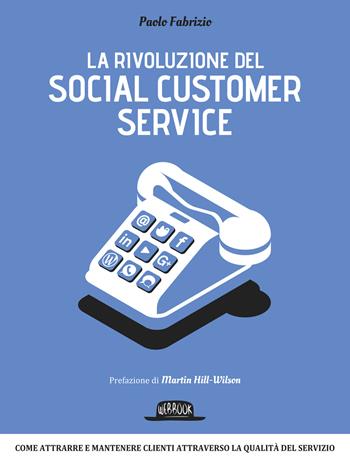 La rivoluzione del social customer service - Paolo Fabrizio - Libro Flaccovio Dario 2015, Web book | Libraccio.it