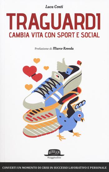 Traguardi. Cambia vita con sport e social - Luca Conti - Libro Flaccovio Dario 2015, Web book | Libraccio.it