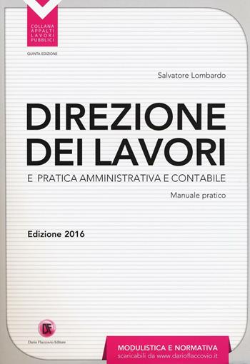 Direzione dei lavori e pratica amministrativa e contabile - Salvatore Lombardo - Libro Flaccovio Dario 2016, Appalti lavori pubblici | Libraccio.it