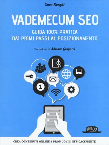 Vademecum SEO. Guida 100% pratica dai primi passi al posizionamento - Sara Borghi - Libro Flaccovio Dario 2016, Web book | Libraccio.it