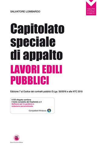 Capitolato speciale di appalto. Lavori edili pubblici. Aggiornato al codice dei contratti pubblici D.Lgs. 50/2016. Con CD-ROM - Salvatore Lombardo - Libro Flaccovio Dario 2018 | Libraccio.it