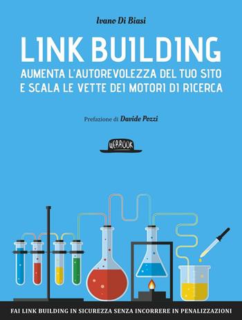 Link building. Aumenta l'autorevolezza del tuo sito e scala le vette dei motori di ricerca - Ivano Di Biasi - Libro Flaccovio Dario 2017, Web book | Libraccio.it