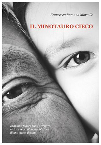 Il minotauro cieco - Francesca Romana Mormile - Libro Flaccovio Dario 2017 | Libraccio.it