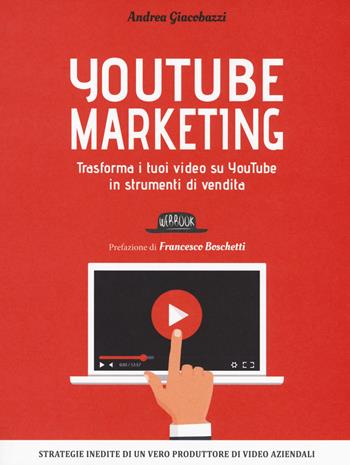 YouTube marketing. Trasforma i tuoi video su YouTube in strumenti di vendita - Andrea Giacobazzi - Libro Flaccovio Dario 2017, Web book | Libraccio.it