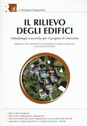 Il rilievo degli edifici. Metodologie e tecniche per il progetto di intervento. Con CD-ROM