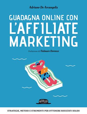 Guadagna online con l'Affiliate Marketing - Adriano De Arcangelis - Libro Flaccovio Dario 2018, Web book | Libraccio.it