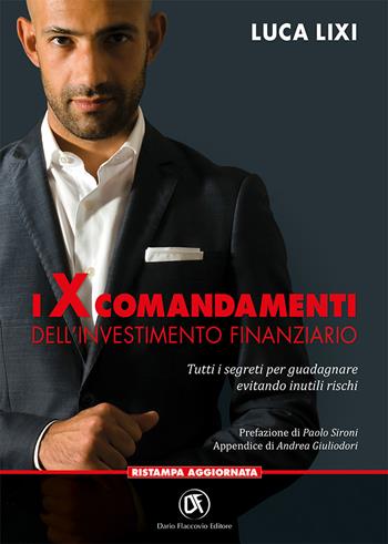 I X comandamenti dell'investimento finanziario. Tutti i segreti per guadagnare evitando inutili rischi - Luca Lixi - Libro Flaccovio Dario 2017 | Libraccio.it