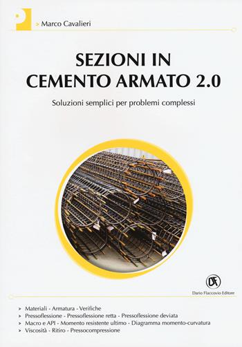 Sezioni di cemento armato 2.0. Soluzioni semplici per problemi complessi. Con Contenuto digitale (fornito elettronicamente) - Marco Cavalieri - Libro Flaccovio Dario 2017 | Libraccio.it