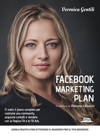 Facebook marketing plan - Veronica Gentili - Libro Flaccovio Dario 2017, Web book | Libraccio.it