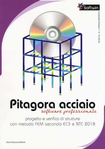 Pitagora Acciaio. Software professionale. Progetto e verifica di strutture con il metodo FEM secondo EC3 e NTC 2018. Con CD-ROM - Sebastiano Floridia, Giovanni Conticello - Libro Flaccovio Dario 2018, Progettazione | Libraccio.it