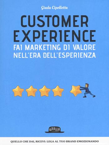 Customer experience. Fai marketing di valore nell'era dell'esperienza - Giada Cipolletta - Libro Flaccovio Dario 2017, Web book | Libraccio.it