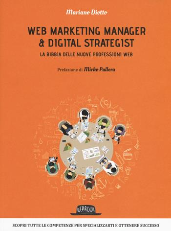 Web marketing manager & digital strategist. La bibbia delle nuove professioni web - Mariano Diotto - Libro Flaccovio Dario 2017, Web book | Libraccio.it