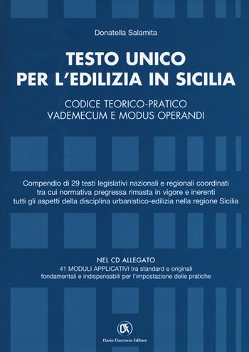 Testo unico per l'edilizia in Sicilia. Codice teorico-pratico, vademecum e modus operandi. Con CD-ROM - Donatella Salamita - Libro Flaccovio Dario 2017 | Libraccio.it