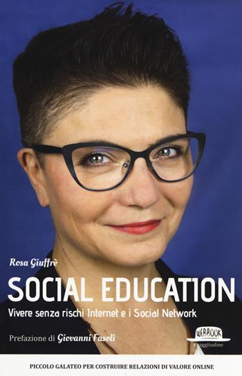 Social education. Vivere senza rischi internet e i social network - Rosa Giuffrè - Libro Flaccovio Dario 2017, Web book | Libraccio.it