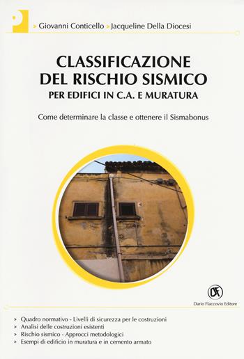 Classificazione del rischio sismico per edifici in c.a. e muratura - Giovanni Conticello, Jacqueline Della Diocesi - Libro Flaccovio Dario 2017, Progettazione | Libraccio.it