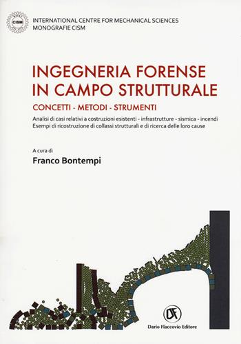 Ingegneria forense in campo strutturale. Concetti, metodi, strumenti  - Libro Flaccovio Dario 2017 | Libraccio.it