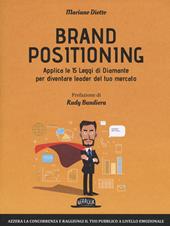 Brand positioning. Applica le 15 leggi di diamante per diventare leader del tuo mercato