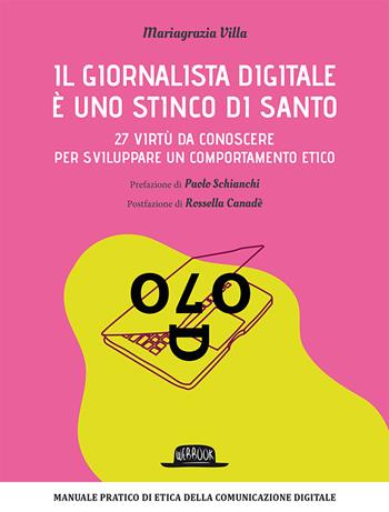 Il giornalista digitale è uno stinco di santo. 27 virtù da conoscere per sviluppare un comportamento etico - Mariagrazia Villa - Libro Flaccovio Dario 2018, Web book | Libraccio.it