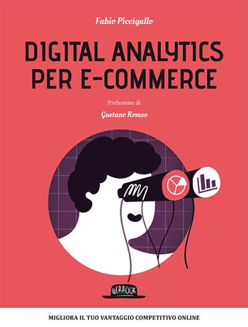 Digital analytics per e-commerce - Fabio Piccigallo - Libro Flaccovio Dario 2018, Web book | Libraccio.it