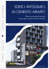 Edifici antisismici in cemento armato. Nuove normative tecniche. Eurocodici e classi di rischio sismico. Con CD-ROM