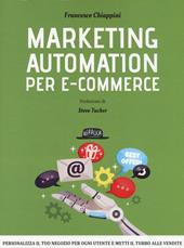 Marketing automation per e-commerce. Personalizza il tuo negozio per ogni utente e metti il turbo alle vendite