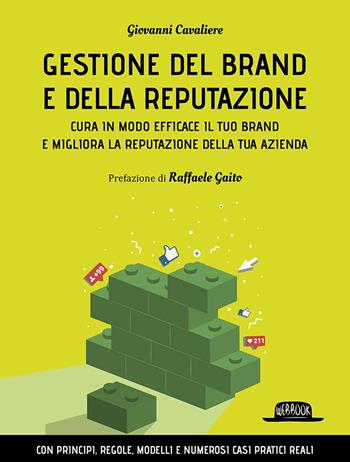 Gestione del brand e della reputazione. Cura in modo efficace il tuo brand e migliora la reputazione della tua azienda - Giovanni Cavaliere - Libro Flaccovio Dario 2018, Web book | Libraccio.it