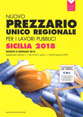 Nuovo prezzario unico regionale per i lavori pubblici della Regione Sicilia 2018. Con Contenuto digitale per download e accesso online  - Libro Flaccovio Dario 2018, Appalti lavori pubblici | Libraccio.it