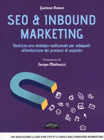 Seo & inbound marketing. Realizza una strategia multicanale per adeguarti all'evoluzione dei processi di acquisto - Gaetano Romeo - Libro Flaccovio Dario 2018, Web book | Libraccio.it